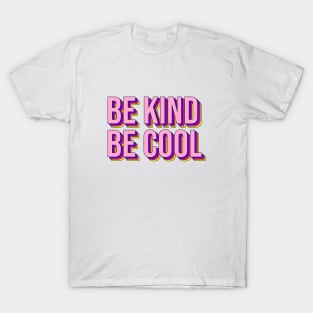 Be Kind Be Cool T-Shirt